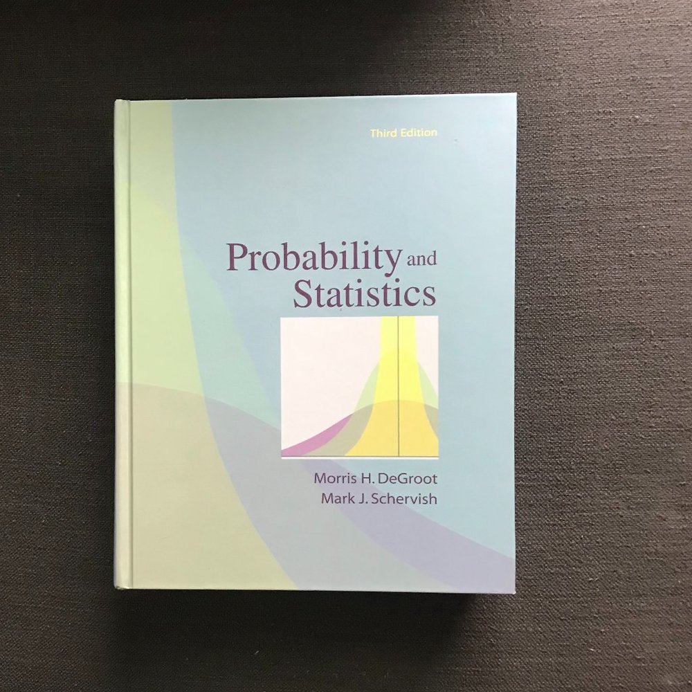 Probability and Statistics 3e by Morris H. DeGroot, & Mark J. Schervish